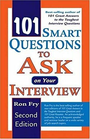 101 Smart Questions to Ask on Your Interview by Ron Fry