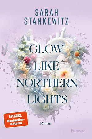 Glow Like Northern Lights by Sarah Stankewitz