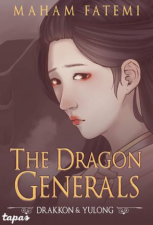 Drakkon and Yulong: The Dragon Generals, Book 1 by Maham Fatemi