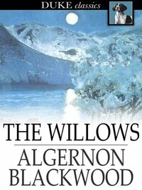 The Willows by Algernon Blackwood