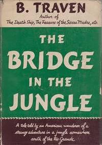 The Bridge in the Jungle by B. Traven