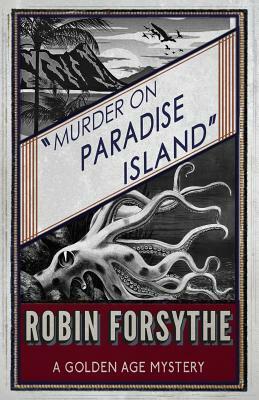 Murder on Paradise Island: A Golden Age Mystery by Robin Forsythe
