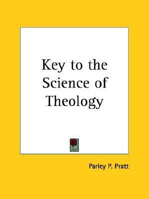 Key to the Science of Theology by Parley P. Pratt