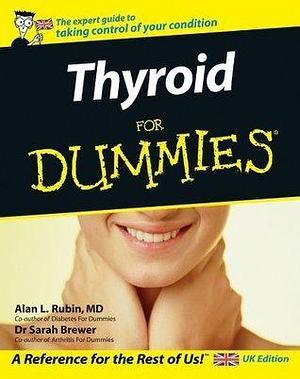 Thyroid For Dummies by Alan L. Rubin, Alan L. Rubin, Sarah Brewer