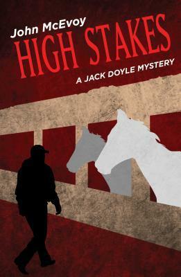 High Stakes: A Jack Doyle Mystery by John McEvoy