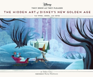 They Drew as They Pleased: The Hidden Art of Disney's New Golden Age by Didier Ghez