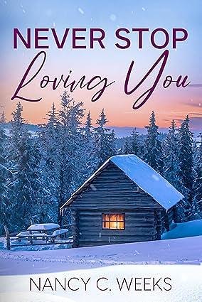 Never Stop Loving You by Nancy C. Weeks