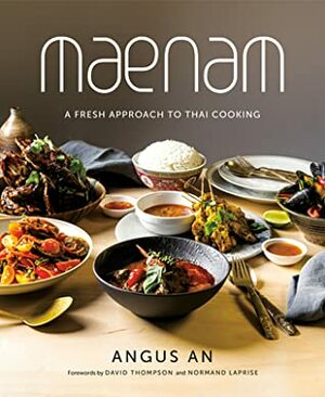 Maenam: A Fresh Approach to Thai Cooking by David Thompson, Normand Laprise, Angus An