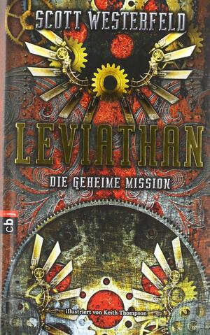 Leviathan: die geheime Mission by Scott Westerfeld