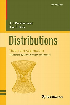 Distributions: Theory and Applications by Johan A. C. Kolk, J. J. Duistermaat