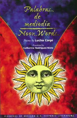 Palabras de Mediodia = Noon Words by Lucha Corpi