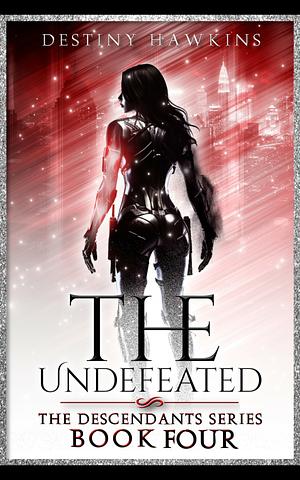 The Undefeated  by Destiny Hawkins