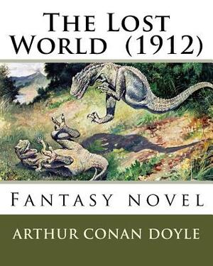 The Lost World (1912) By: Arthur Conan Doyle: Fantasy novel by Arthur Conan Doyle