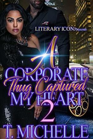 A Corporate Thug Captured My Heart 2 by T. Michelle