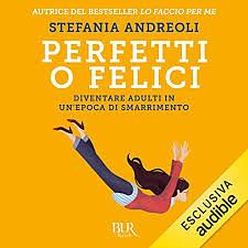 Perfetti o felici by Stefania Andreoli