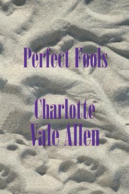 Perfect Fools by Charlotte Vale Allen