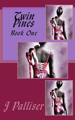 Twin Pines Book One by J. Palliser