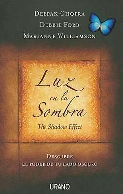 Luz en la Sombra, The Shadow Effect: Descubre el Poder de Tu Lado Oscuro by Deepak Chopra, Debbie Ford