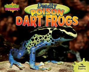 Deadly Poison Dart Frogs by Jennifer A. Dussling