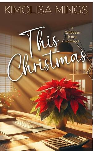 THIS CHRISTMAS: A BLACK CARIBBEAN CHRISTMAS ROMANCE by Kimolisa Mings