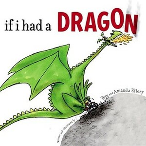 If I Had a Dragon by Amanda Ellery, Tom Ellery
