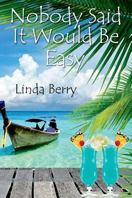 Nobody Said It Would Be Easy by Linda Berry