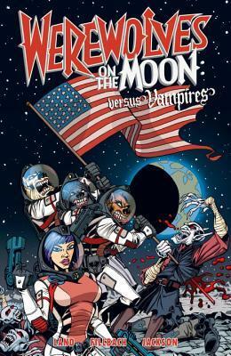 Werewolves on the Moon: Versus Vampires by Matt Fillbach, Shawn Fillbach, Dave Land