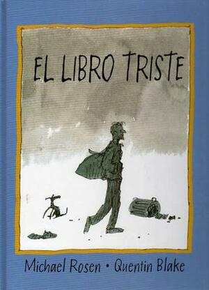 El Libro Triste by Michael Rosen, Esther Rubio, Quentin Blake