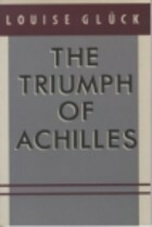 Triumph of Achilles by Louise Glück