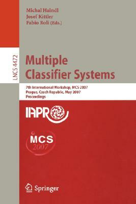 Multiple Classifier Systems: 7th International Workshop, MCS 2007 Prague, Czech Republic, May 23-25, 2007 Proceedings by 