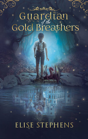 Guardian of the Gold Breathers by Elise Stephens