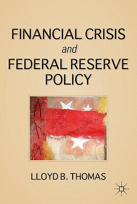 The Financial Crisis and Federal Reserve Policy by L. Thomas