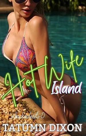 Hot Wife Island by Tatumn Dixon