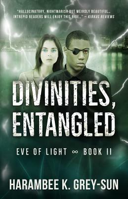 Divinities, Entangled (Eve of Light, Book II) by Harambee K. Grey-Sun