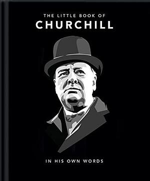 Little Book of Churchill: In His Own Words by Orange Hippo!