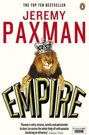 Empire: What Ruling the World Did to the British by Jeremy Paxman