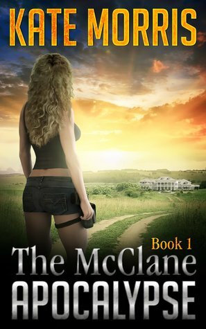 The McClane Apocalypse, Book 1 by Kate Morris