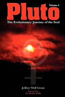 Pluto: The Evolutionary Journey of the Soul, Volume 1 by Jeffrey Wolf Green, Jeff Green