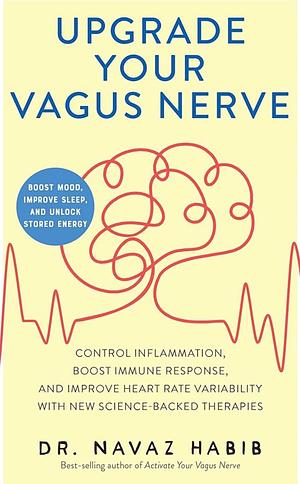 Upgrade Your Vagus Nerve  by Navaz Habib