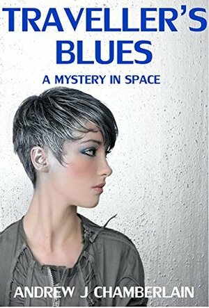 Traveller's Blues: A mystery in space by Andrew J. Chamberlain