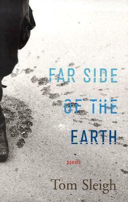 Far Side of the Earth: Poems by Tom Sleigh