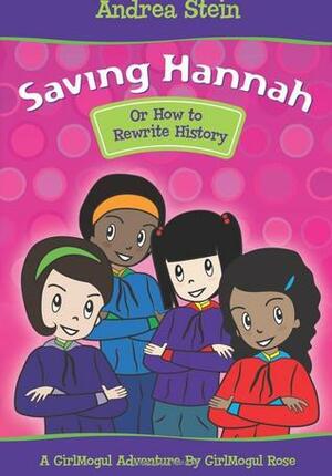 Saving Hannah: Or How to Rewrite History by Andrea Stein