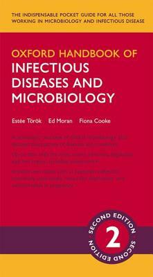 Oxford Handbook of Infectious Diseases and Microbiology by Estée Török, Ed Moran, Fiona Cooke