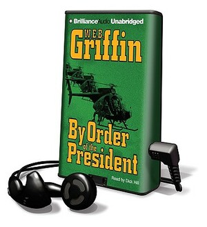 By Order of the President by W.E.B. Griffin