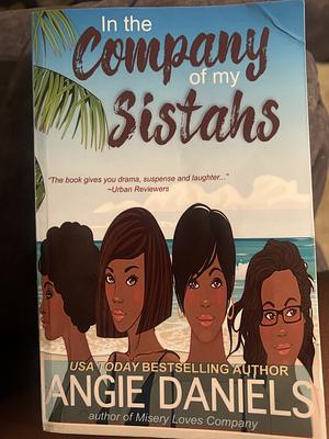 In the Company of My Sistahs by Angie Daniels