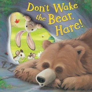 Don't Wake the Bear, Hare! by Steve Smallman, Caroline Pedler