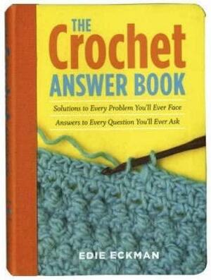 The Crochet Answer Book by Edie Eckman