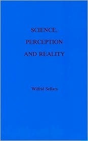 Science, Perception and Reality by Wilfrid Sellars