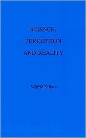 Science, Perception and Reality by Wilfrid Sellars