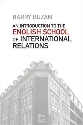 An Introduction to the English School of International Relations: The Societal Approach by Barry Buzan